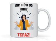 Kubek zabawny śmieszny do pracy do kawy dla niej na prezent urodziny