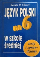 JĘZYK POLSKI NA 6 W SZKOLE ŚREDNIEJ testy sprawdziany liceum Choroś