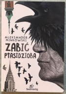 ZABIĆ PTASIDZIOBA - Aleksander Minkowski