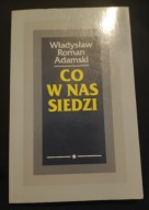CO W NAS SIEDZI Władysław Roman Adamski