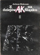 Z dziejów AK na Śląsku Juliusz Niekrasz (SPIS TREŚCI)