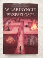 W labiryncie przeszłości Karolina Dorota Literska
