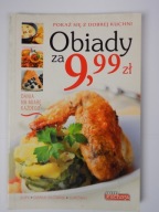 Obiady za 9,99 zł. Dobra kuchnia. Praca zbiorowa