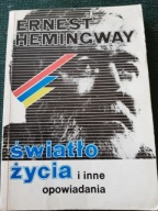 E.HEMINGWAY SWIATŁO ŻYCIA INNE OPOWIADANIA