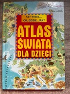 Czy wiesz co gdzie jak Atlas świata Ewa Miedzińska