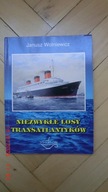 Janusz Wolniewicz - Niezwykłe losy transatlantyków