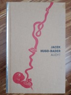 Audyt Jacek Hugo-Bader stan ideał, reportaże po latach rozmowy wywiady