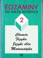 EGZAMINY DO SZKÓŁ WYŻSZYCH CHEMIA, FIZYKA, JEZYKLI OBCE,MATEMATYKA