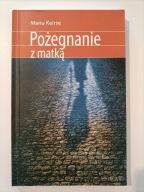 Pożegnanie z matką / Manu Keirse - UŻYWANA OPIS