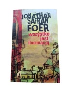 Wszystko jest iluminacją – Jonathan Safran Foer