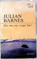 Nie ma się czego bać - Julian Barnes