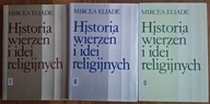 Historia wierzeń i idei religijnych 1 - 3 Mircea Eliade KOMPLET