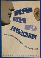Licz się ze słowami - ćwiczenia leksykalne i frazeologiczne