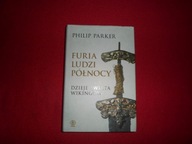 Furia ludzi Północy Dzieje świata Wikingów - Philip Parker