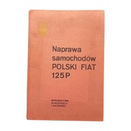 Naprawa samochodów Polski Fiat 125p. WKŁ, 1970 r. Wydanie I.