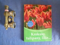 Krokusy, tulipany, lilie… Katharina Adams