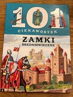 101 CIEKAWOSTEK ZAMKI ŚREDNIOWIECZNE Praca zbiorowa