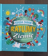 Książka KSIĘGA ZABAW RATUJMY ZIEMIĘ