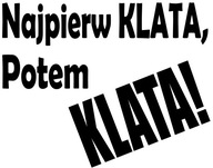 Naklejka naścienna na lustro Najpierw KLATA, potem KLATA