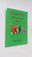 HENRY VIII'S INTERESTING BITS - Fay Gregory