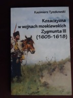 Kozaczyzna w wojnach moskiewskich Zygmunta III (1605-1618)-Tyszkowski _NOWA