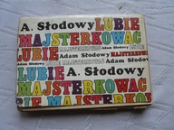LUBIĘ MAJSTERKOWAĆ ADAM SŁODOWY