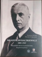 Władysław Raczkiewicz (1885-1947) Katarzyna Moskała, Mirosław A. Supruniuk