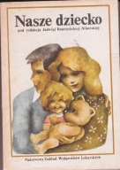 Nasze dziecko. red. Jadwiga Kopczyńska-Sikorska