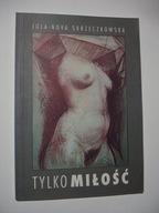 Tylko miłość. Jola-Nova Skrzeczkowska