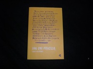 Agata Napiórska - Jak oni pracują Rozmowy o pracy, pasji i codziennych spra