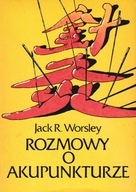 Rozmowy o akupunkturze Jack R,Worsley