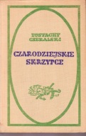 Czarodziejskie skrzypce Eustachy Czekalski- rzecz o H.Wieniawskim