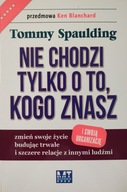 Nie chodzi tylko o to, kogo znasz Tommy Spaulding