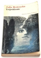 Trójwidzenie Zofia Bystrzycka