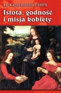Istota, godność i misja kobiety Ks. Karol Stehlin