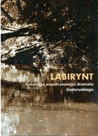 Labirynt. Antologia współczesnego dramatu białoruskiego