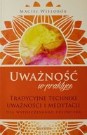 Uważność w praktyce Maciej Wielobób