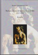 Religia i Kościół katolicki w ZSRR 1917-1991. Kronika ; jak nowa