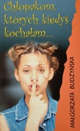 Chłopakom, których kiedyś kochałam... Małgorzata Budzyńska