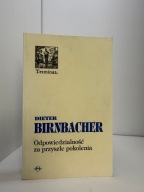 ODPOWIEDZIALNOŚĆ ZA PRZYSZŁE POKOLENIA DIETER BIRNBACHER