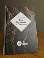 Książka: Izba Adwokacka w Poznaniu. Wprowadzenie do historii izby
