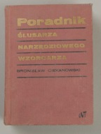 Poradnik ślusarza narzędziowego wzorcarza Bronisław Ciekanowski