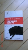 Marek A. Cichocki - Porwanie Europy