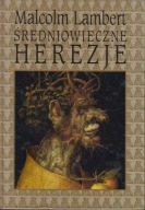Średniowieczne herezje. Od reformy gregoriańskiej po reformację ; jak nowa
