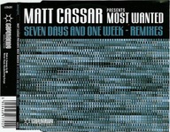 Matt Cassar Presents Most Wanted – Seven Days And One Week - Remixes Singi