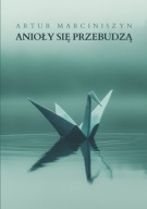 Anioły się przebudzą - Artur Marciniszyn