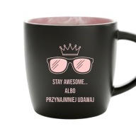 Kubek Stay Awesome Śmieszny Napis Prezent Różowe Wnętrze Okulary