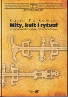 Mity, kult i rytuał. O duchowości nadbałtyckich Słowian ; jak nowa