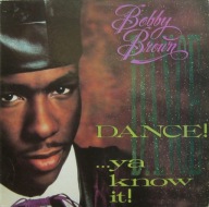 Bobby Brown – Dance!...Ya Know It!