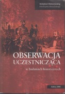 Obserwacja uczestnicząca w badaniach historycznych ; jak nowa